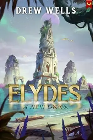 Elydes: A New Dawn: A LitRPG Adventure